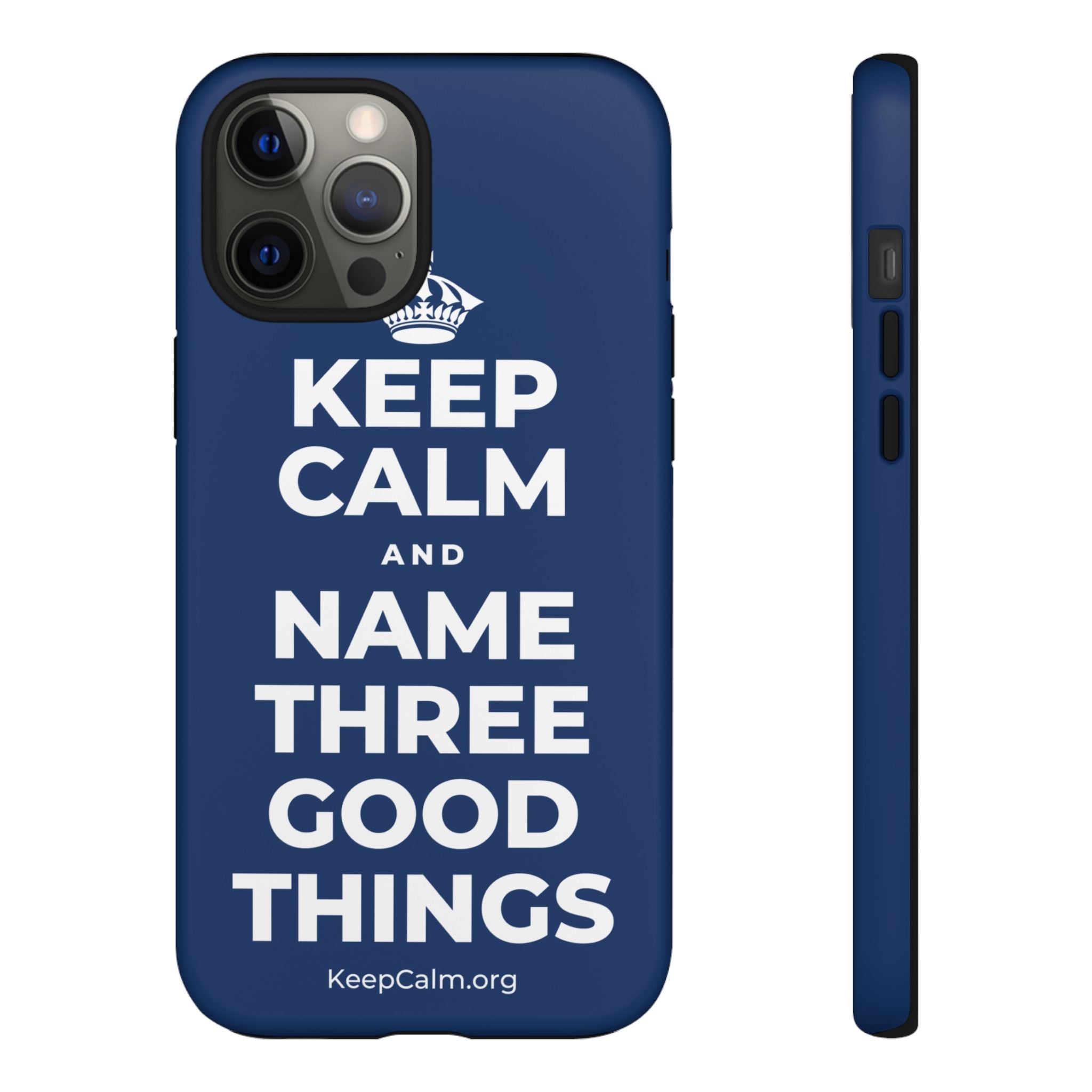 KEEP CALM AND NAME THREE GOOD THINGS Phone Case