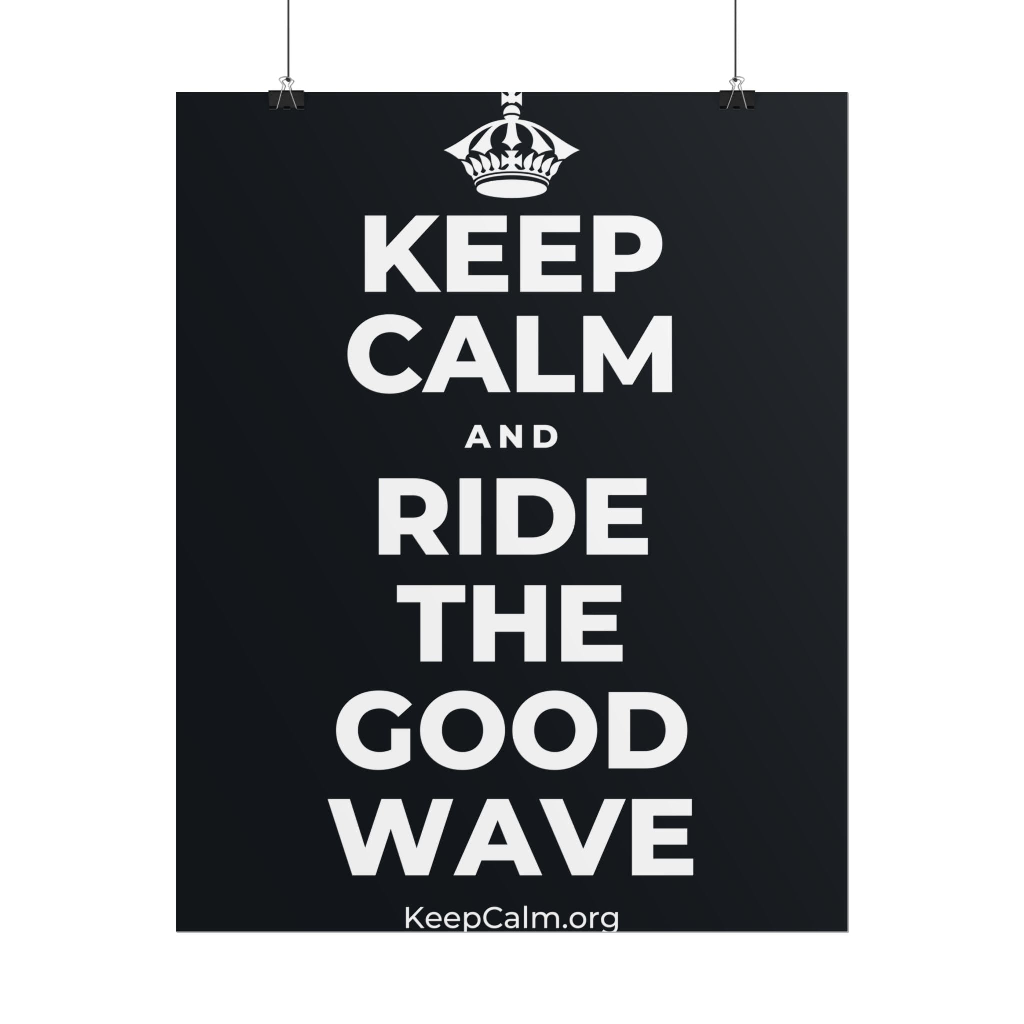 KEEP CALM AND RIDE THE GOOD WAVE Poster (Dark)