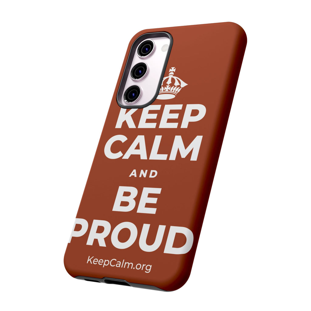 KEEP CALM AND BE PROUD Phone Case
