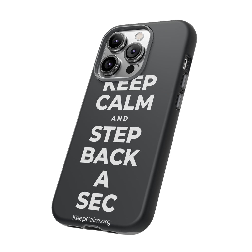 KEEP CALM AND STEP BACK A SEC Phone Case (Dark)