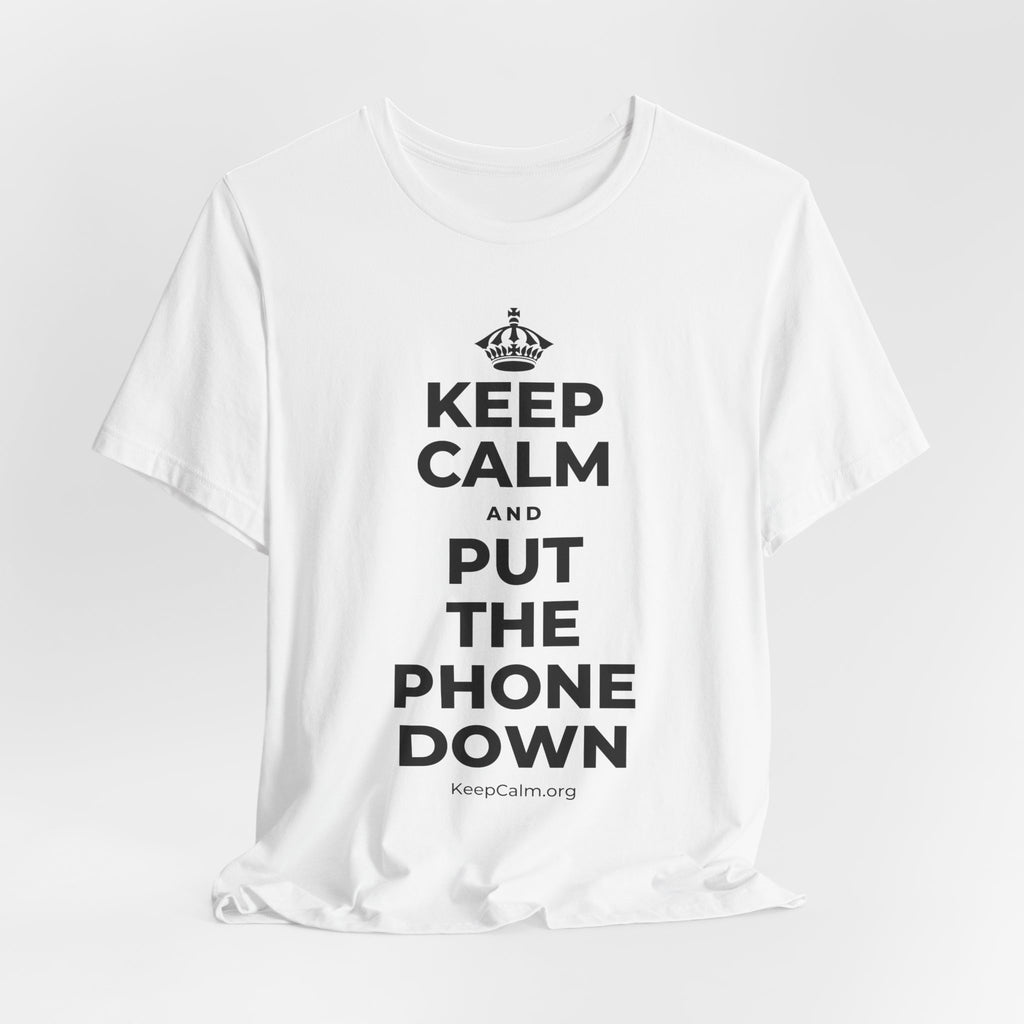 KEEP CALM AND PUT THE PHONE DOWN T-Shirt (White–Asphalt)