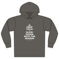 KEEP CALM AND SLOW DOWN WITH THE SEASON Organic Hoodie Tee