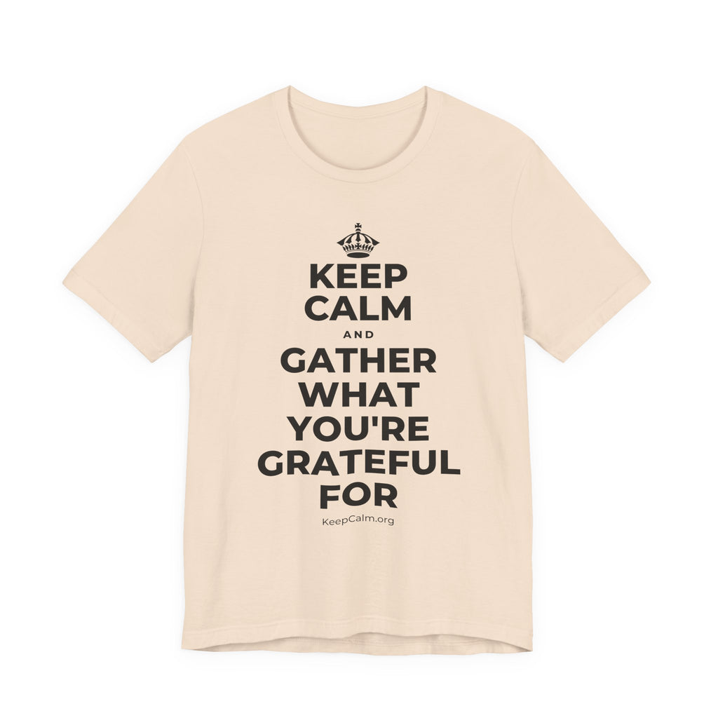 KEEP CALM AND GATHER WHAT YOU'RE GRATEFUL FOR T-Shirt (Soft Cream–Heather Mauve)
