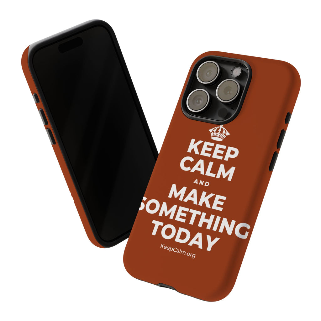 KEEP CALM AND MAKE SOMETHING TODAY Phone Case
