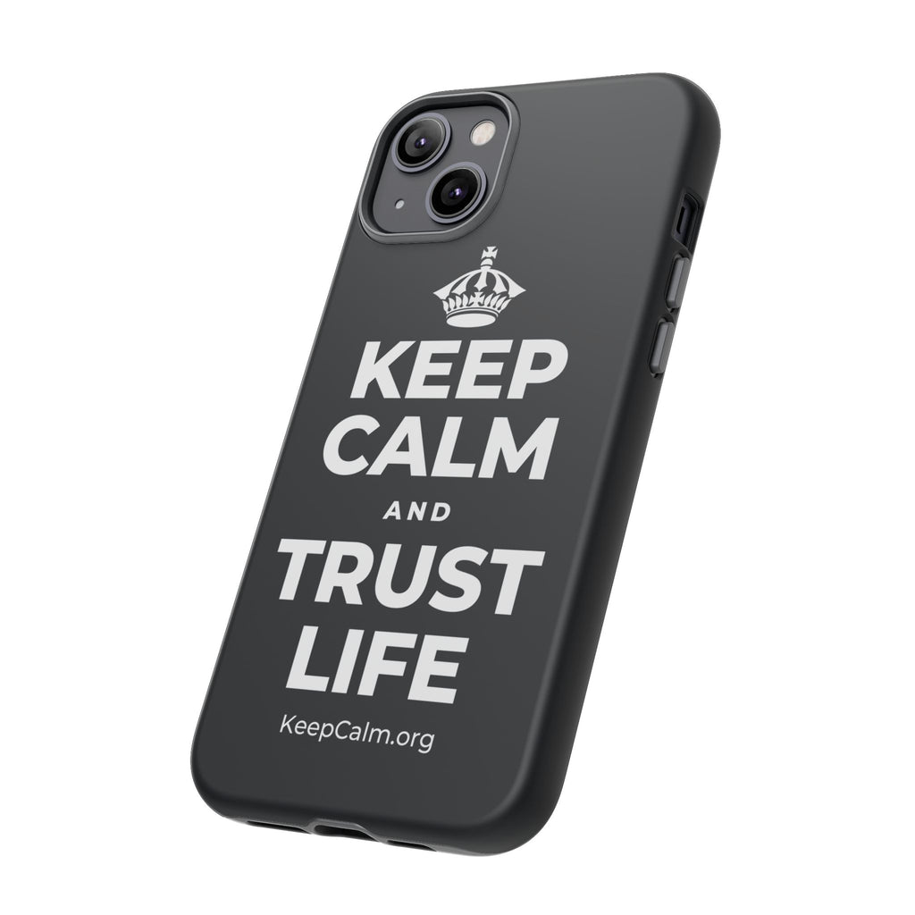 KEEP CALM AND TRUST LIFE Phone Case (Dark)