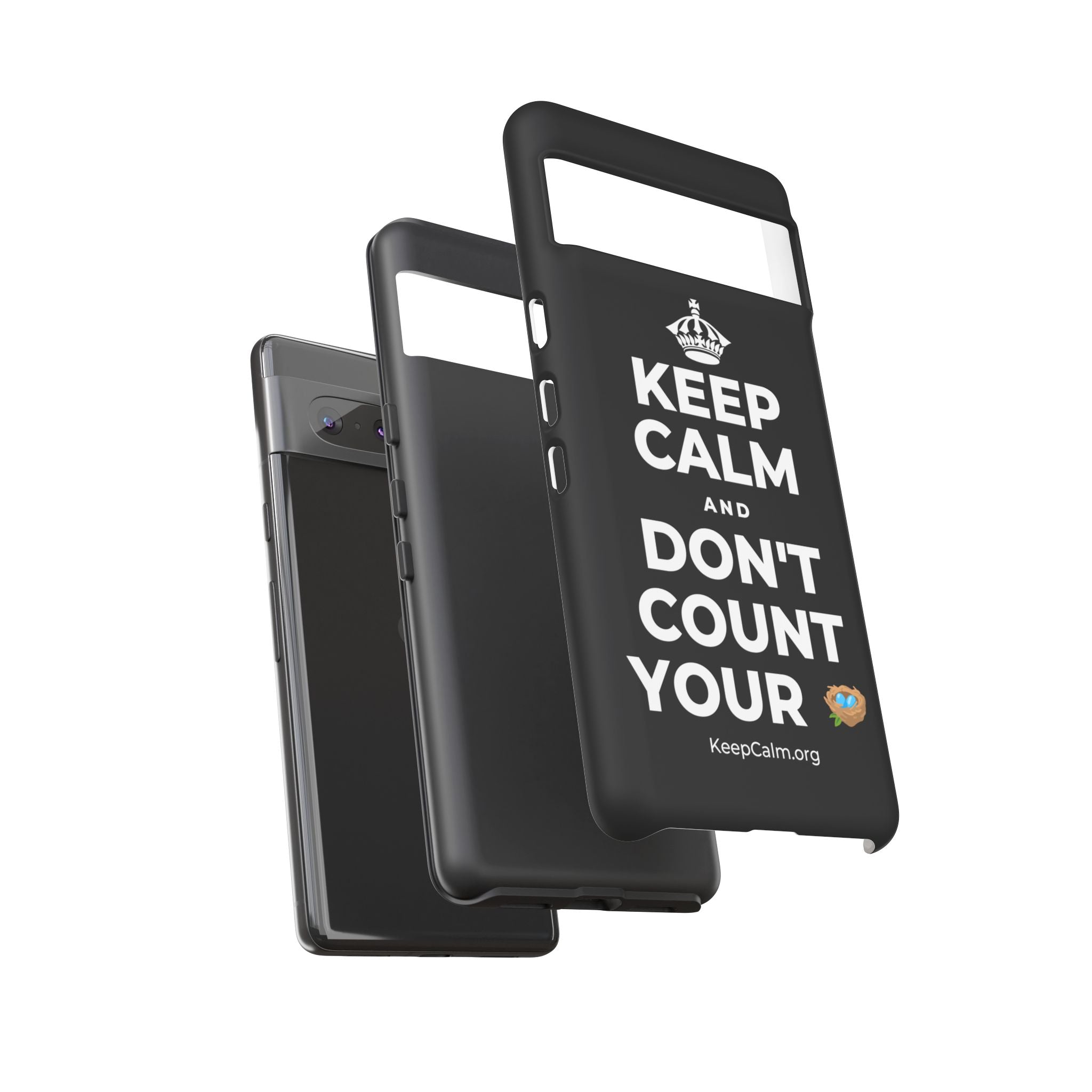 KEEP CALM AND DON'T COUNT YOUR 🪺 Phone Case