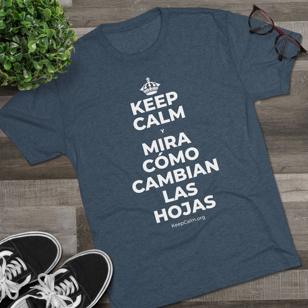KEEP CALM Y MIRA CÓMO CAMBIAN LAS HOJAS Tri-Blend Tee