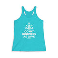 KEEP CALM AND COUNT KINDNESS AS LOVE Women's Racerback Tank
