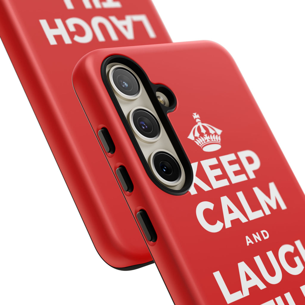 KEEP CALM AND LAUGH TILL IT'S BETTER Phone Case