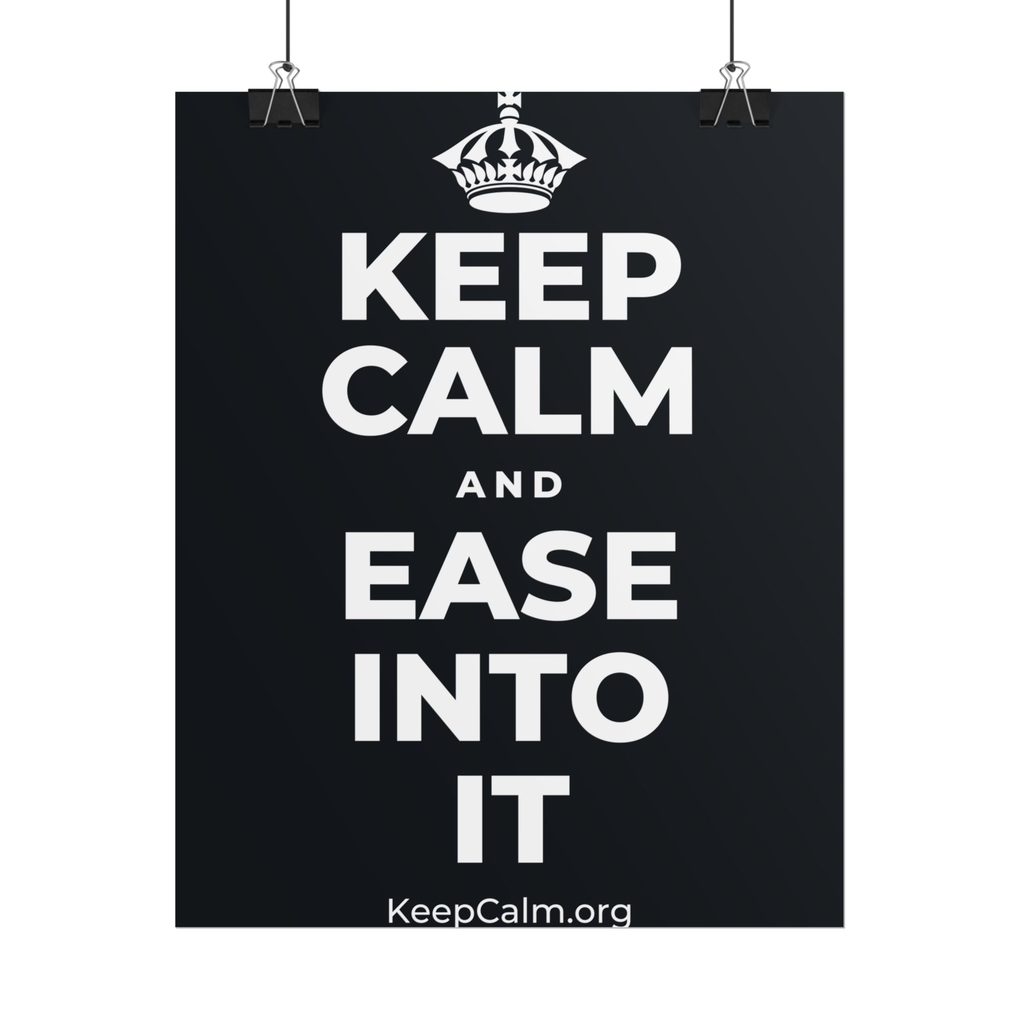 KEEP CALM AND EASE INTO IT Poster (Dark)