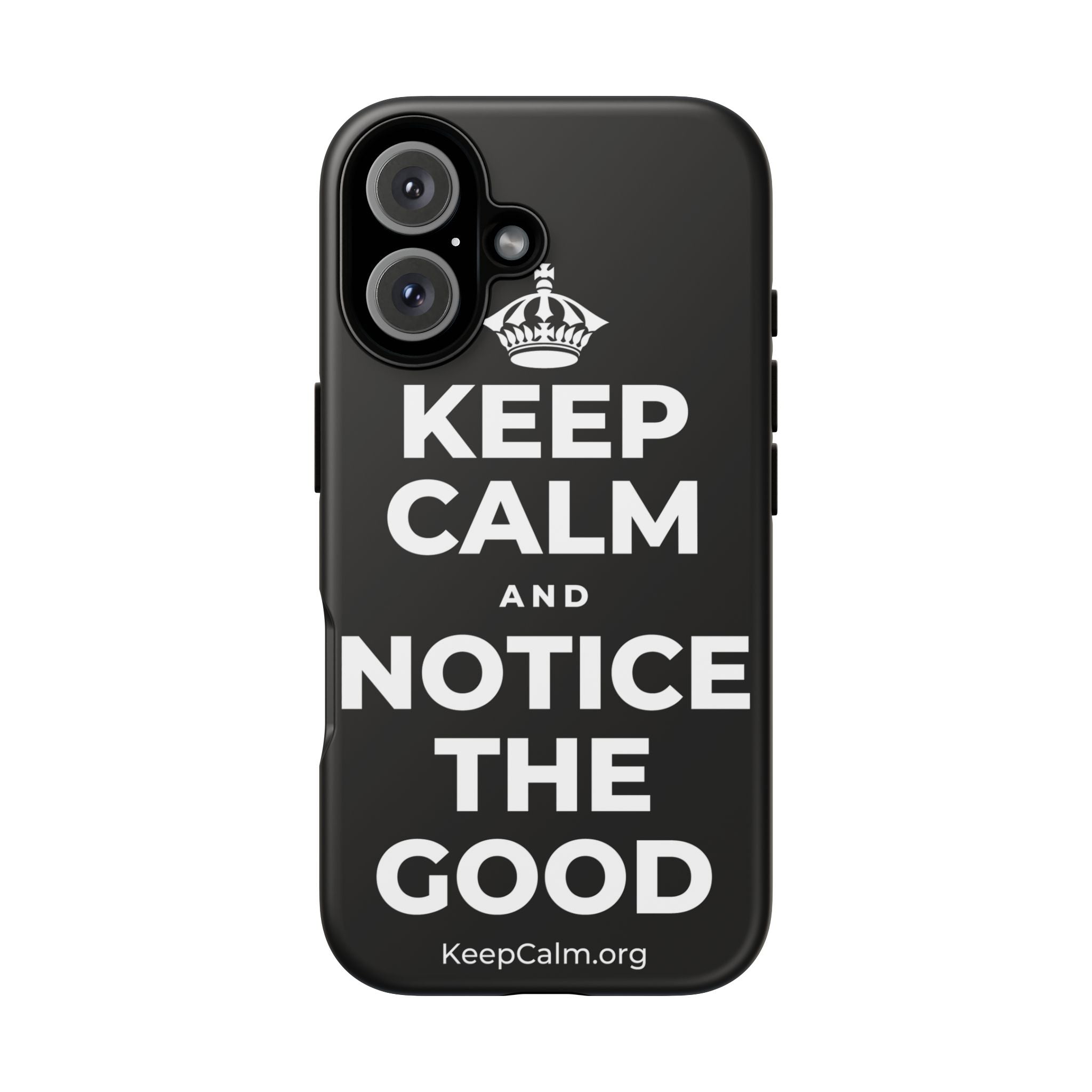 KEEP CALM AND NOTICE THE GOOD Phone Case