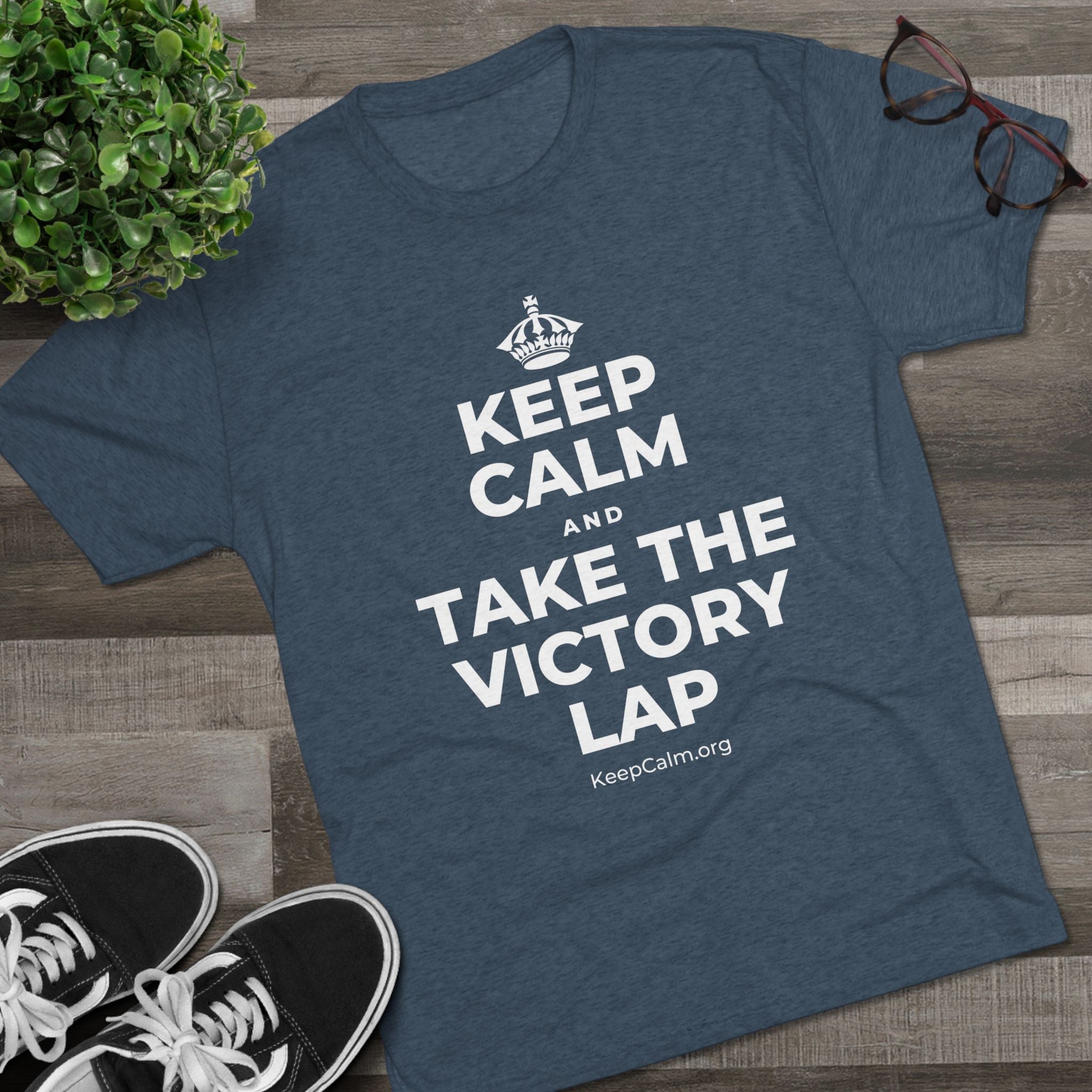 KEEP CALM AND TAKE THE VICTORY LAP Tri-Blend Tee
