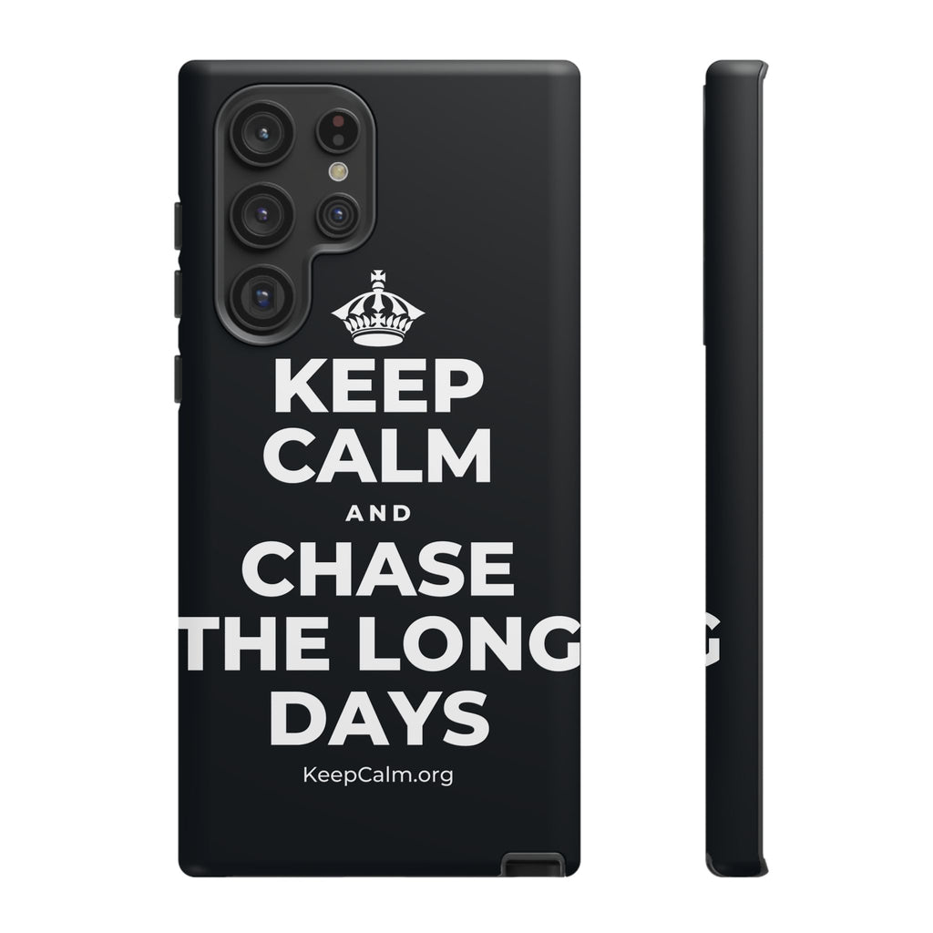 KEEP CALM AND CHASE THE LONG DAYS Phone Case (Dark)