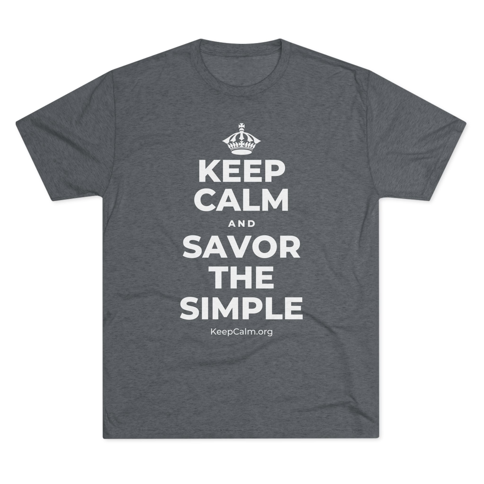 KEEP CALM AND SAVOR THE SIMPLE Tri-Blend Tee