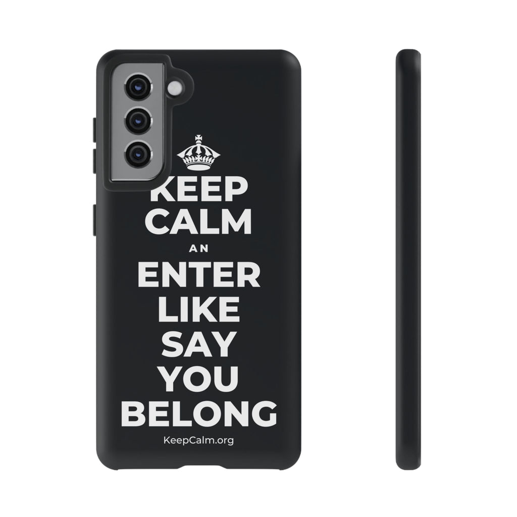 KEEP CALM AN ENTER LIKE SAY YOU BELONG Phone Case (Dark)