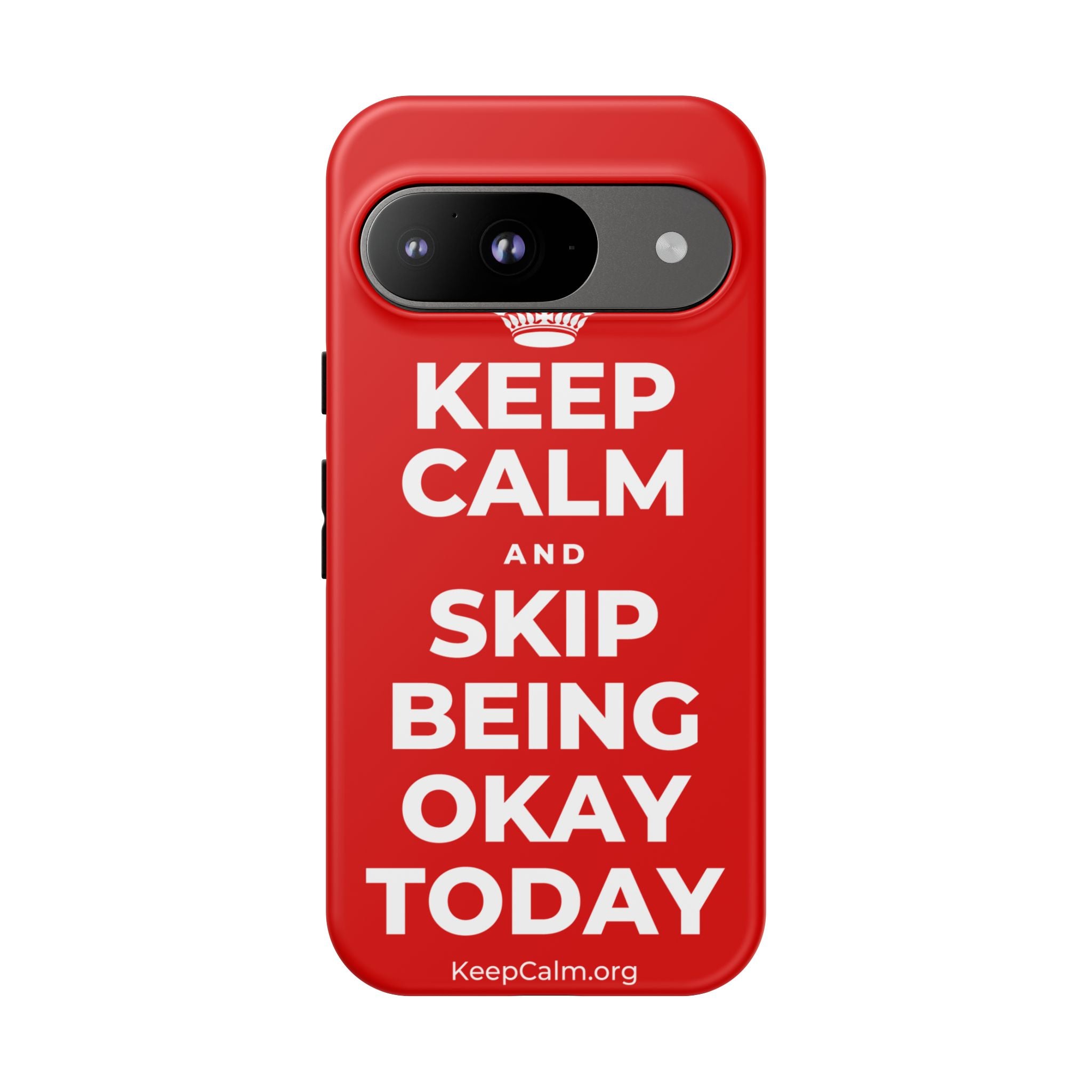 KEEP CALM AND SKIP BEING OKAY TODAY Phone Case