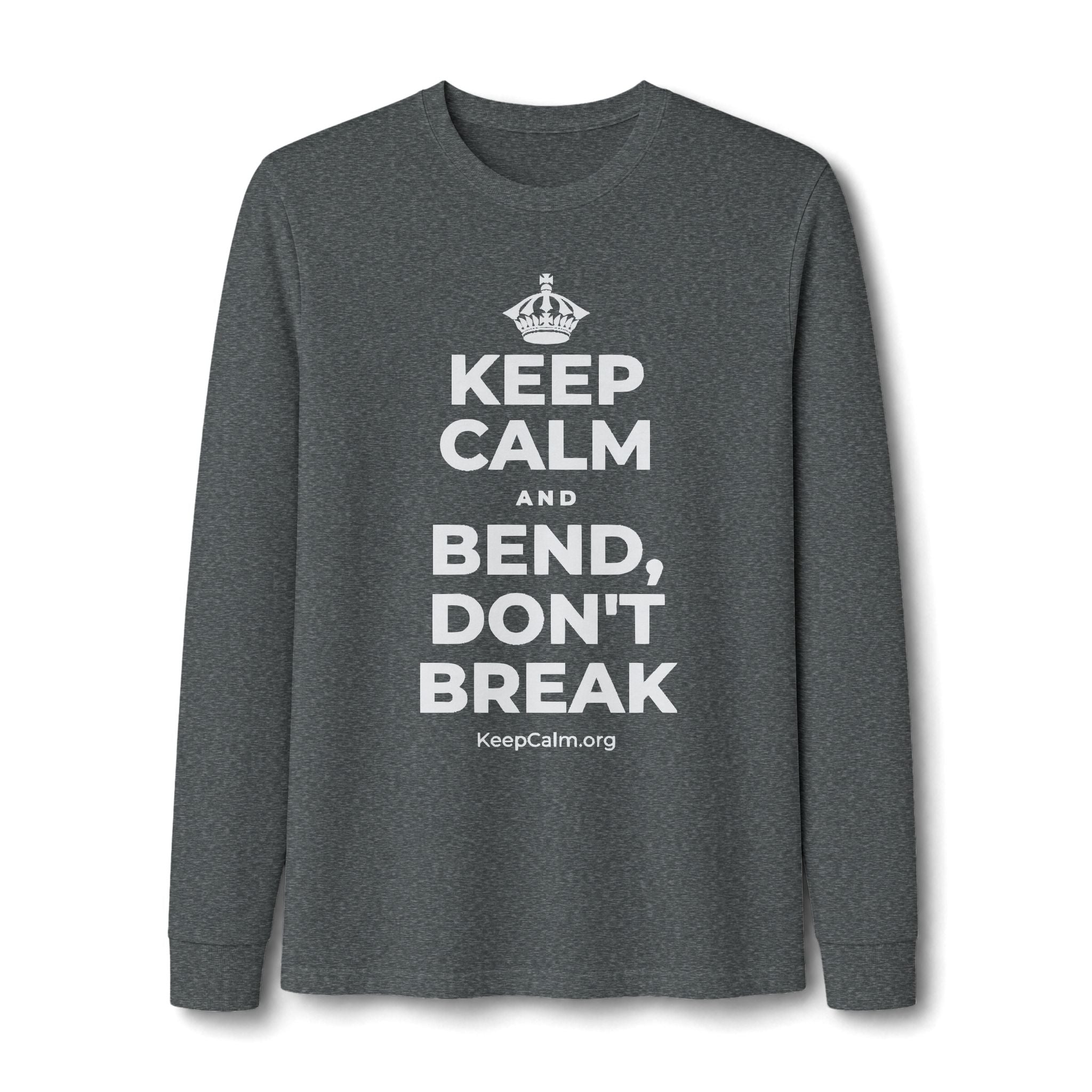 KEEP CALM AND BEND, DON'T BREAK Long Sleeve Tee