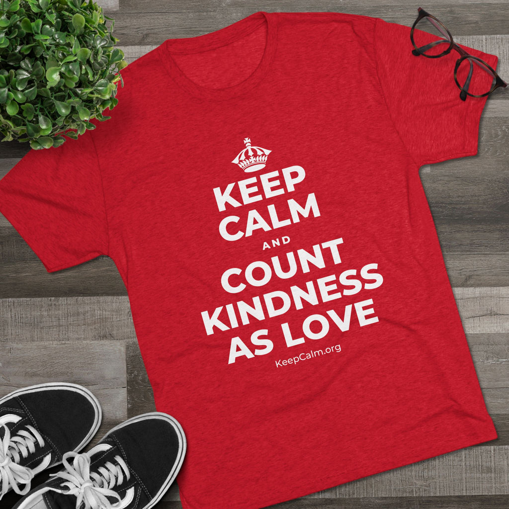 KEEP CALM AND COUNT KINDNESS AS LOVE Tri-Blend Tee