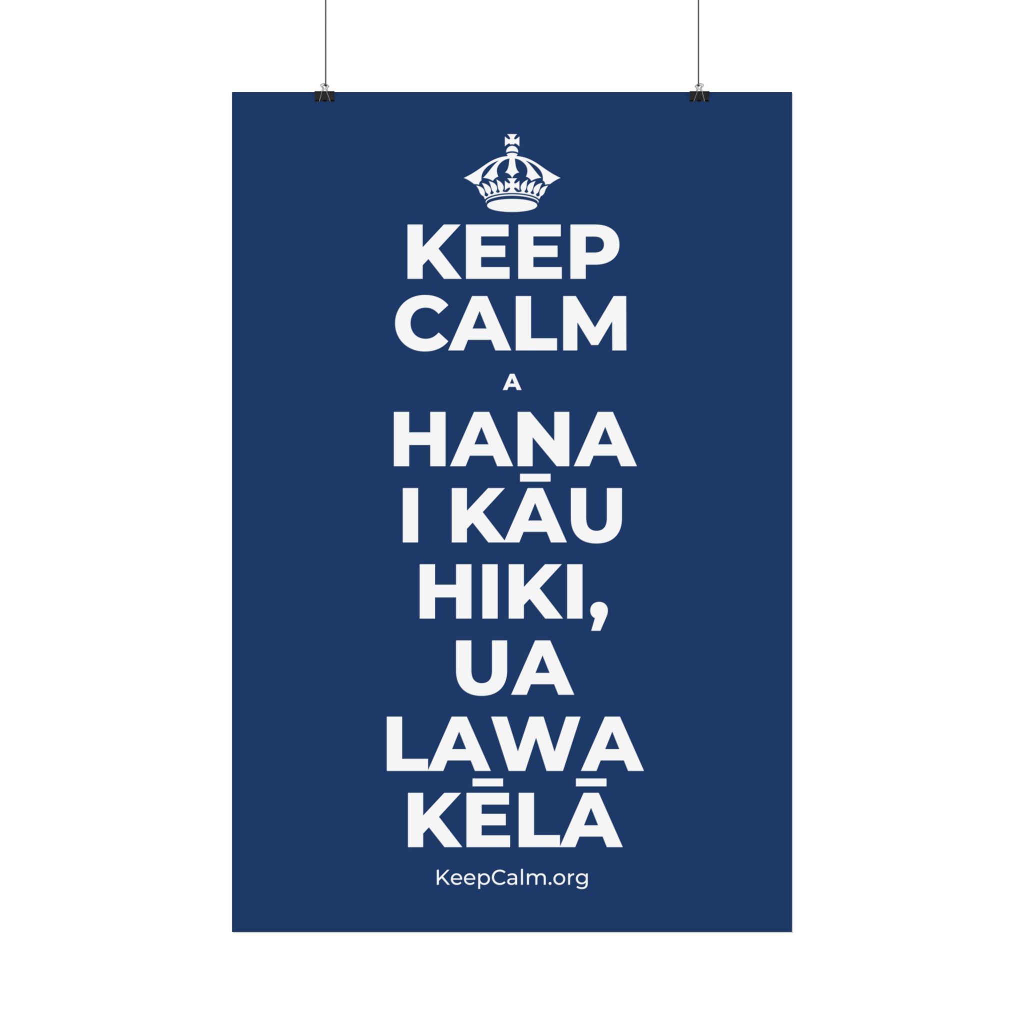 KEEP CALM A HANA I KĀU HIKI, UA LAWA KĒLĀ Satin Poster