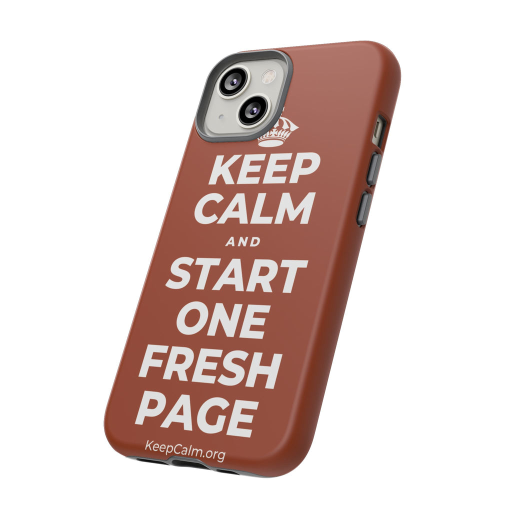 KEEP CALM AND START ONE FRESH PAGE Phone Case