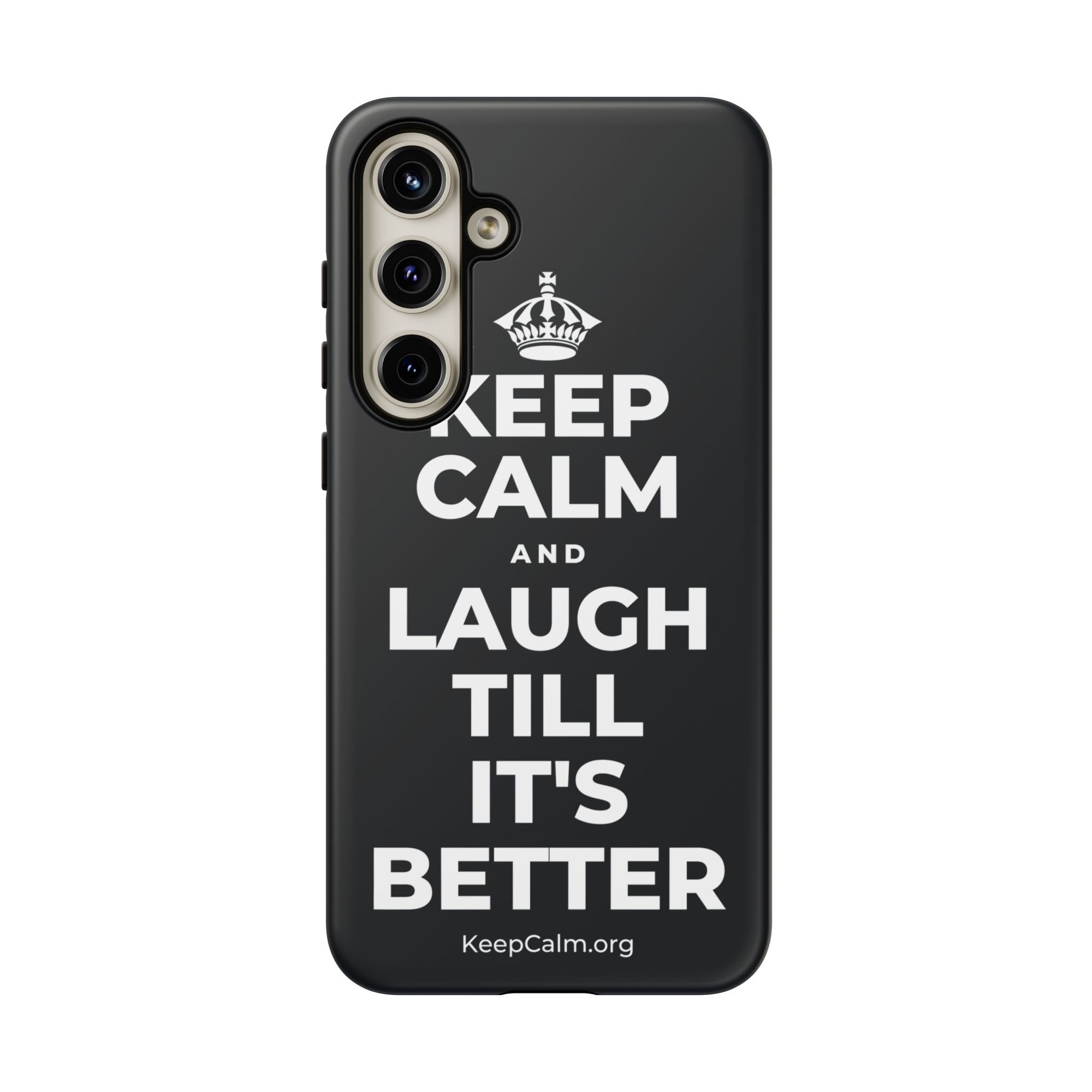 KEEP CALM AND LAUGH TILL IT'S BETTER Phone Case (Dark)