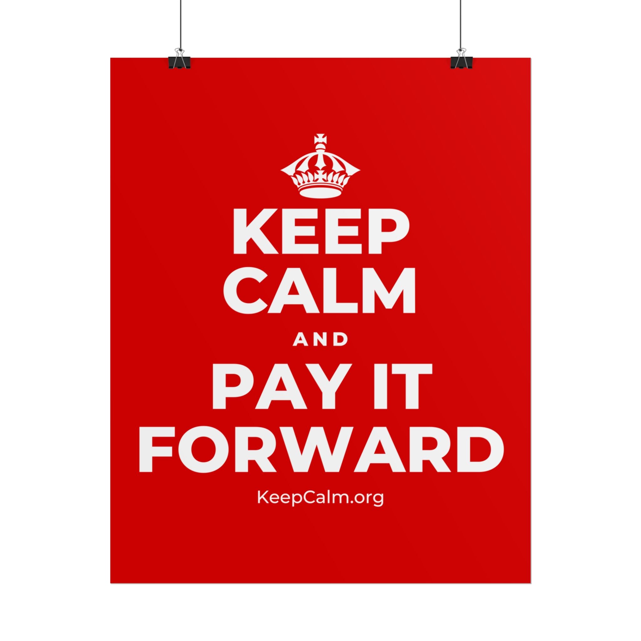 KEEP CALM AND PAY IT FORWARD Poster