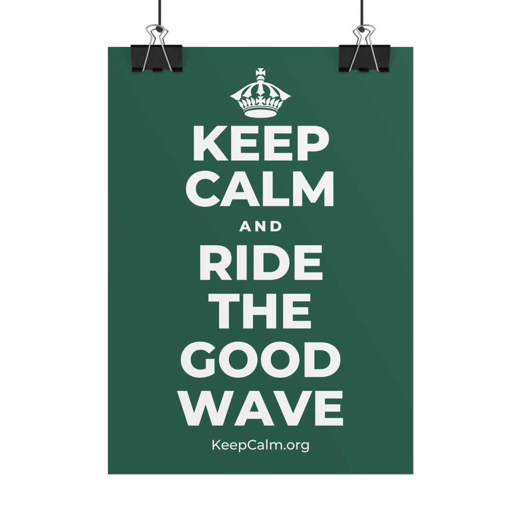 KEEP CALM AND RIDE THE GOOD WAVE Poster