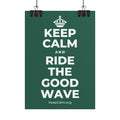 KEEP CALM AND RIDE THE GOOD WAVE Poster