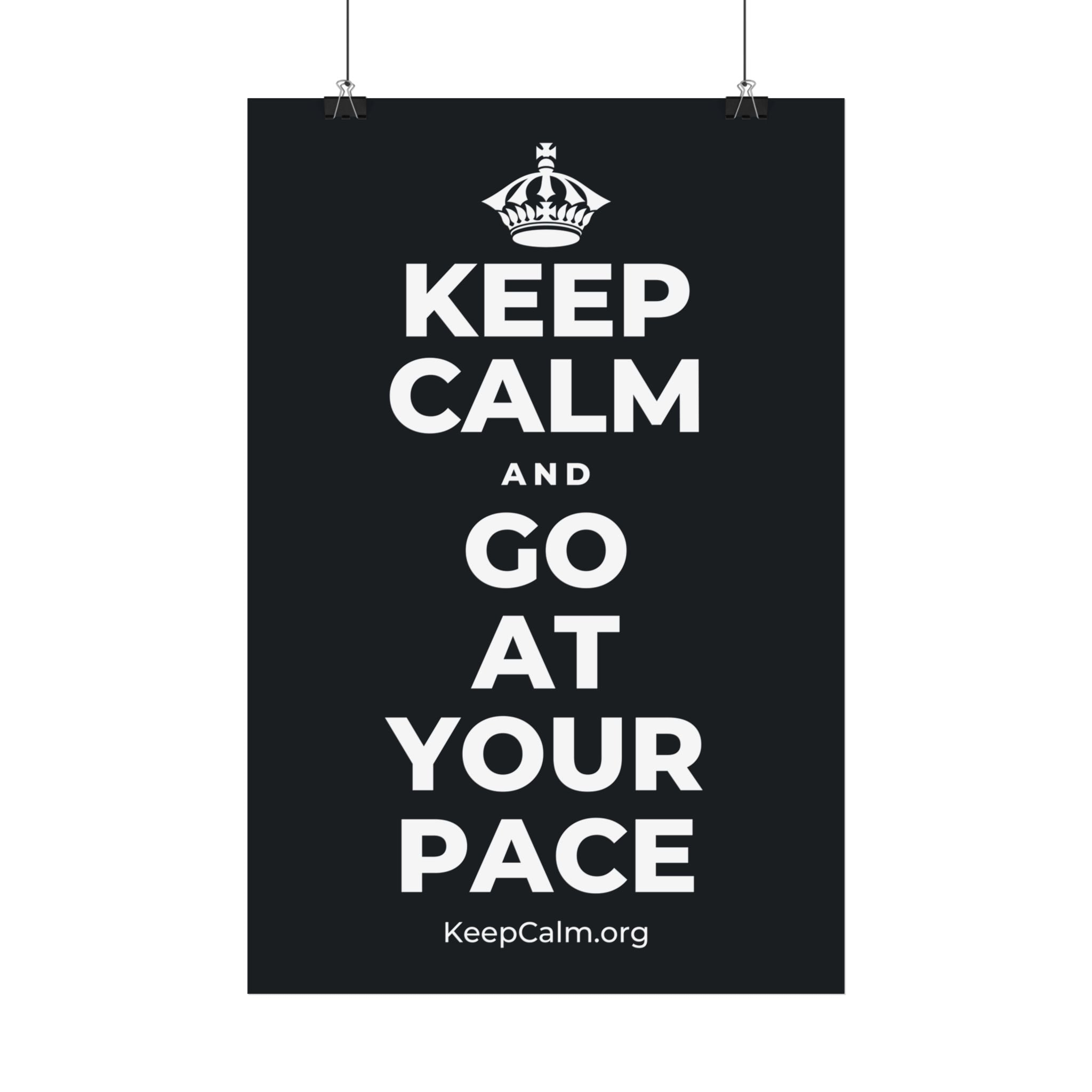 KEEP CALM AND GO AT YOUR PACE Satin Poster (Dark)