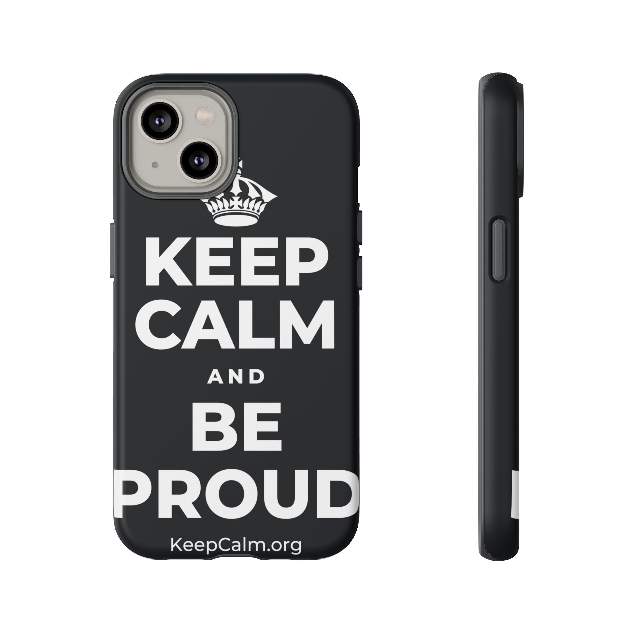 KEEP CALM AND BE PROUD Phone Case (Dark)