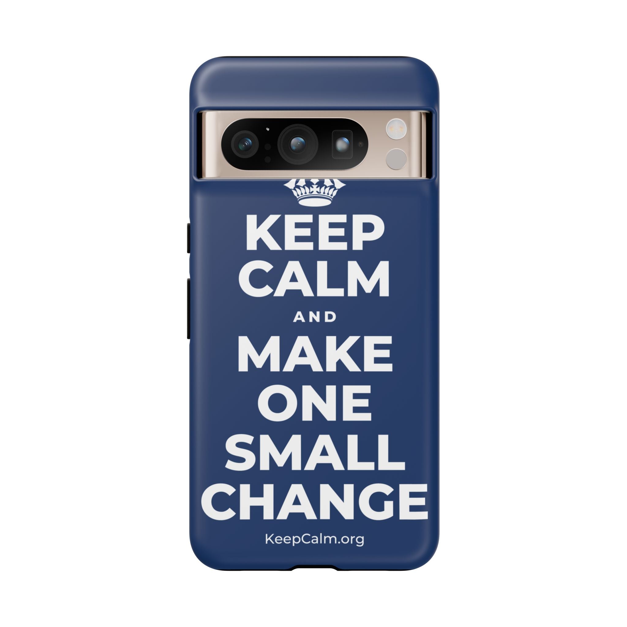 KEEP CALM AND MAKE ONE SMALL CHANGE Phone Case