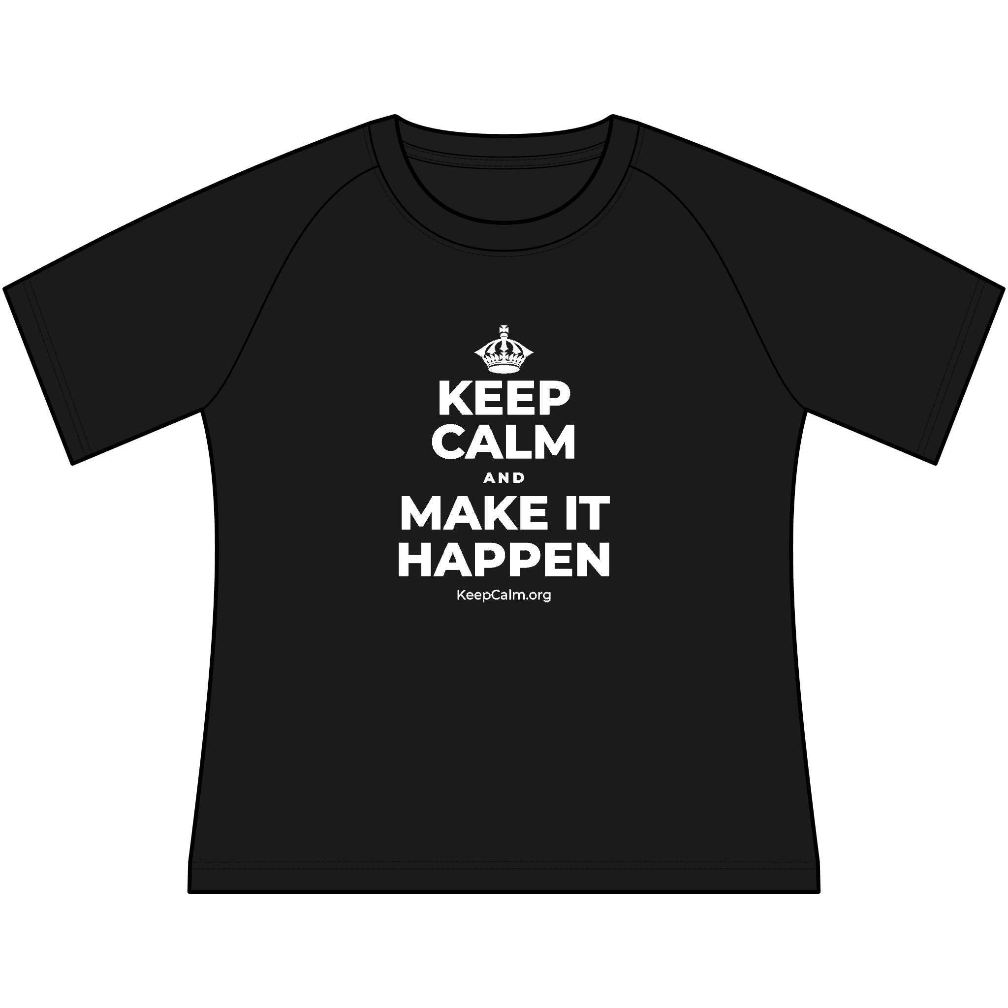 KEEP CALM AND MAKE IT HAPPEN Women's Raglan Tee