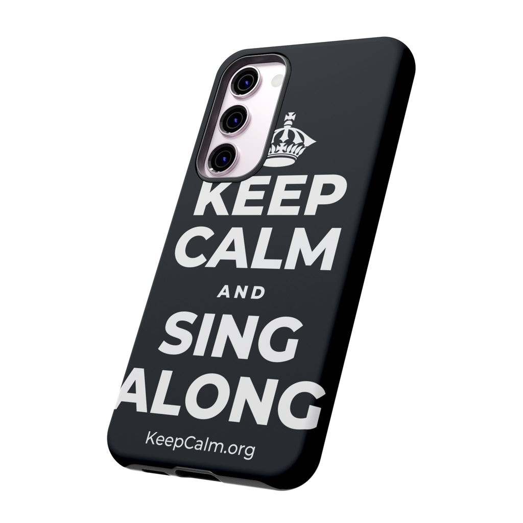 KEEP CALM AND SING ALONG Phone Case (Dark)
