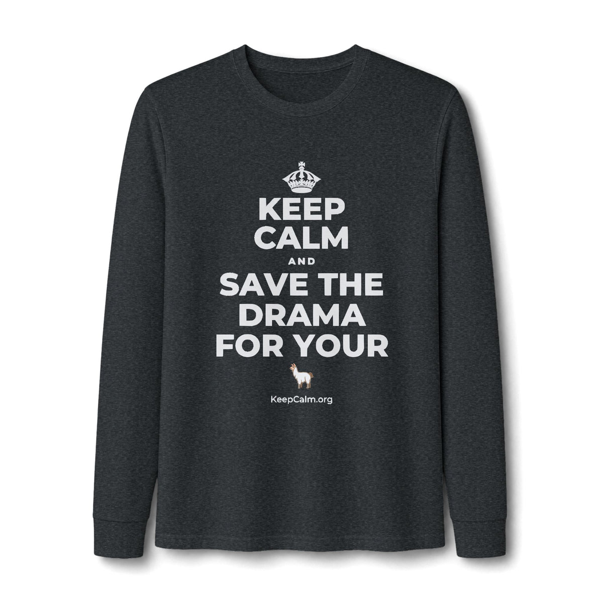 KEEP CALM AND SAVE THE DRAMA FOR YOUR 🦙 Long Sleeve Tee