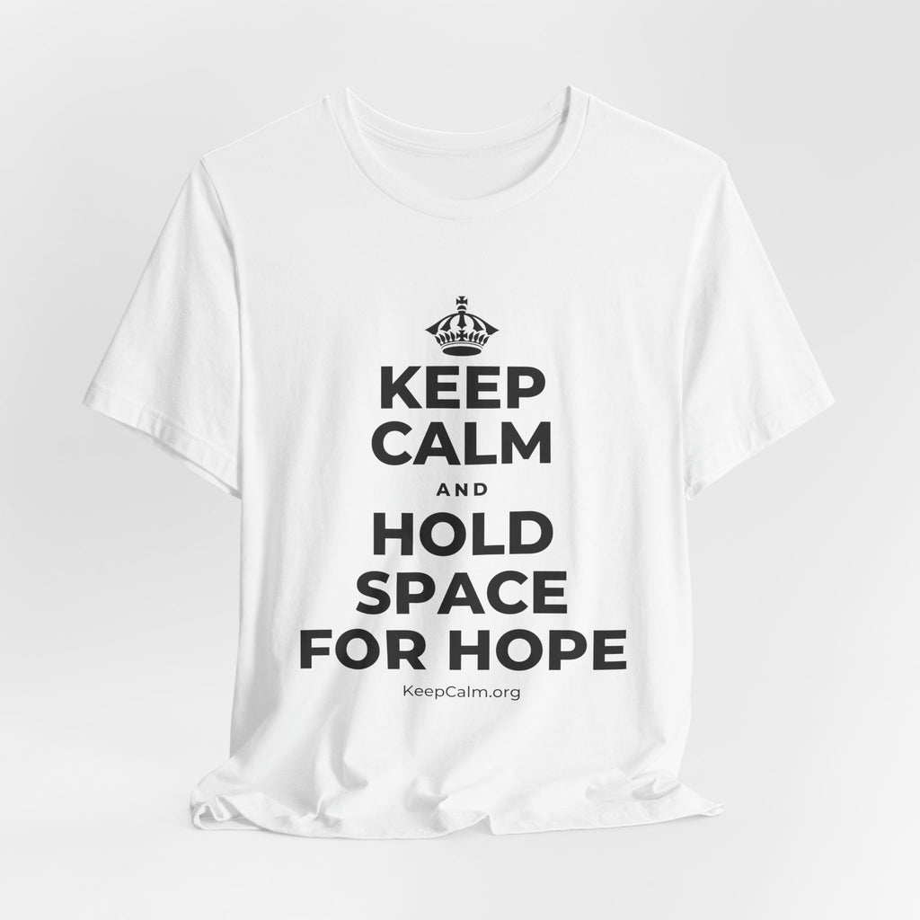 KEEP CALM AND HOLD SPACE FOR HOPE T-Shirt (White–Asphalt)
