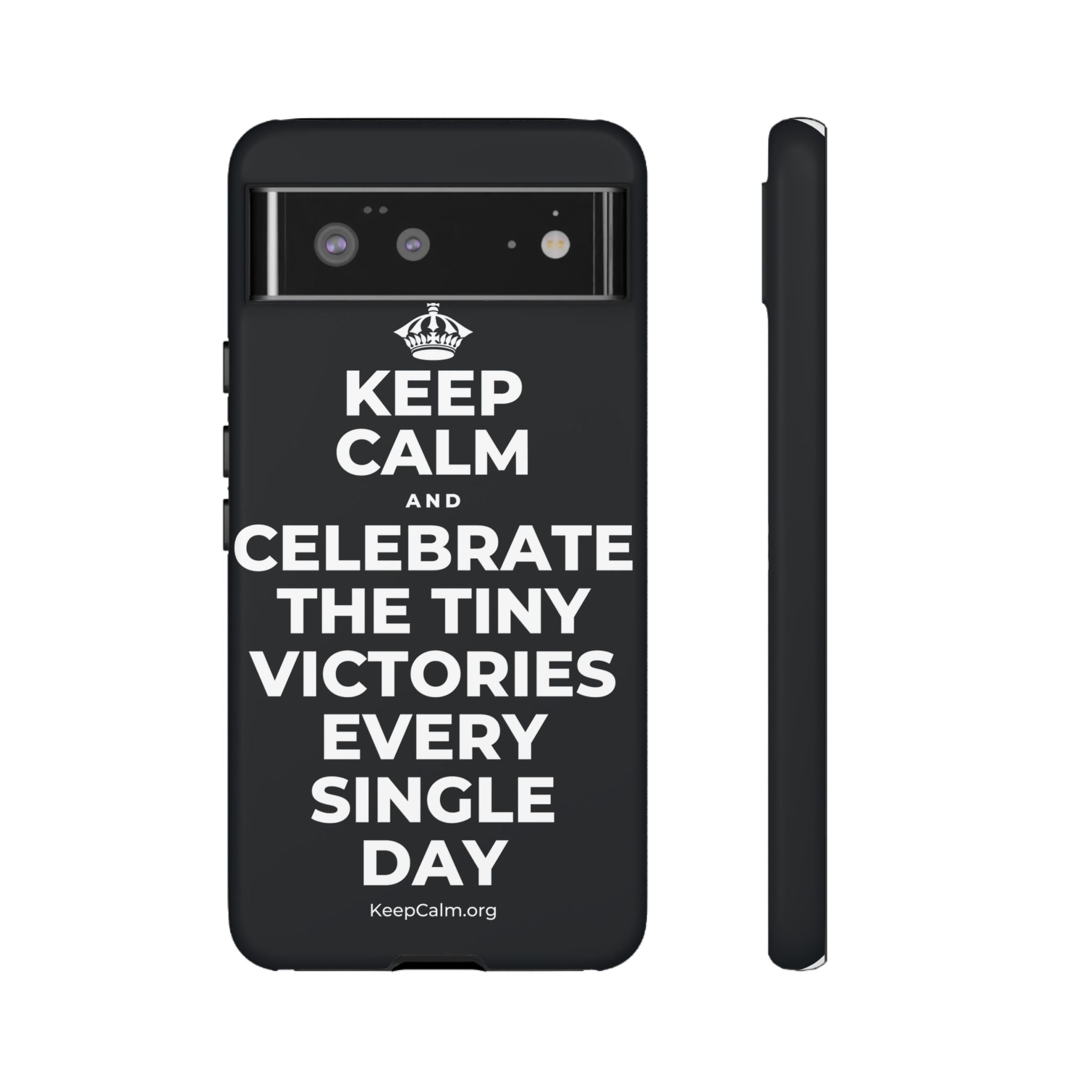 KEEP CALM AND CELEBRATE THE TINY VICTORIES EVERY SINGLE DAY Phone Case (Dark)