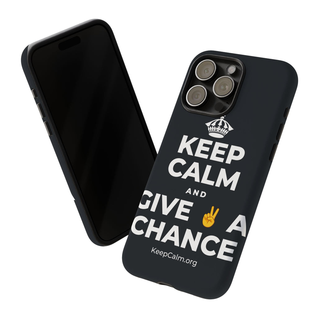 KEEP CALM AND GIVE ✌️ A CHANCE Phone Case (Dark)