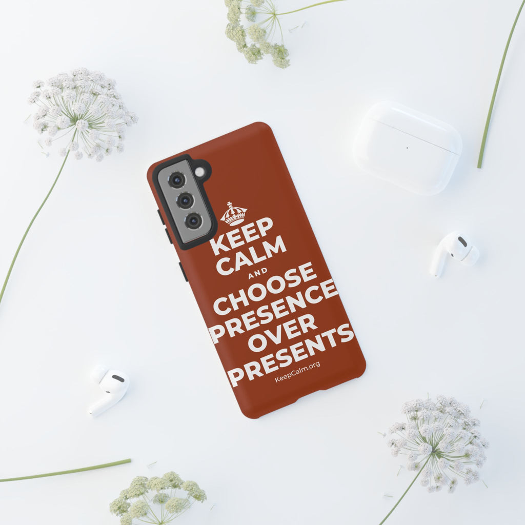 KEEP CALM AND CHOOSE PRESENCE OVER PRESENTS Phone Case