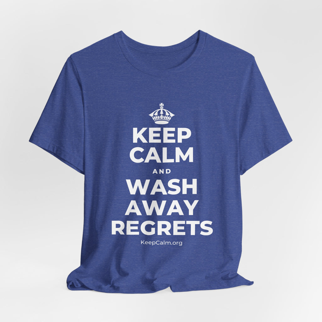 KEEP CALM AND WASH AWAY REGRETS T-Shirt (Baby Blue–Silver)