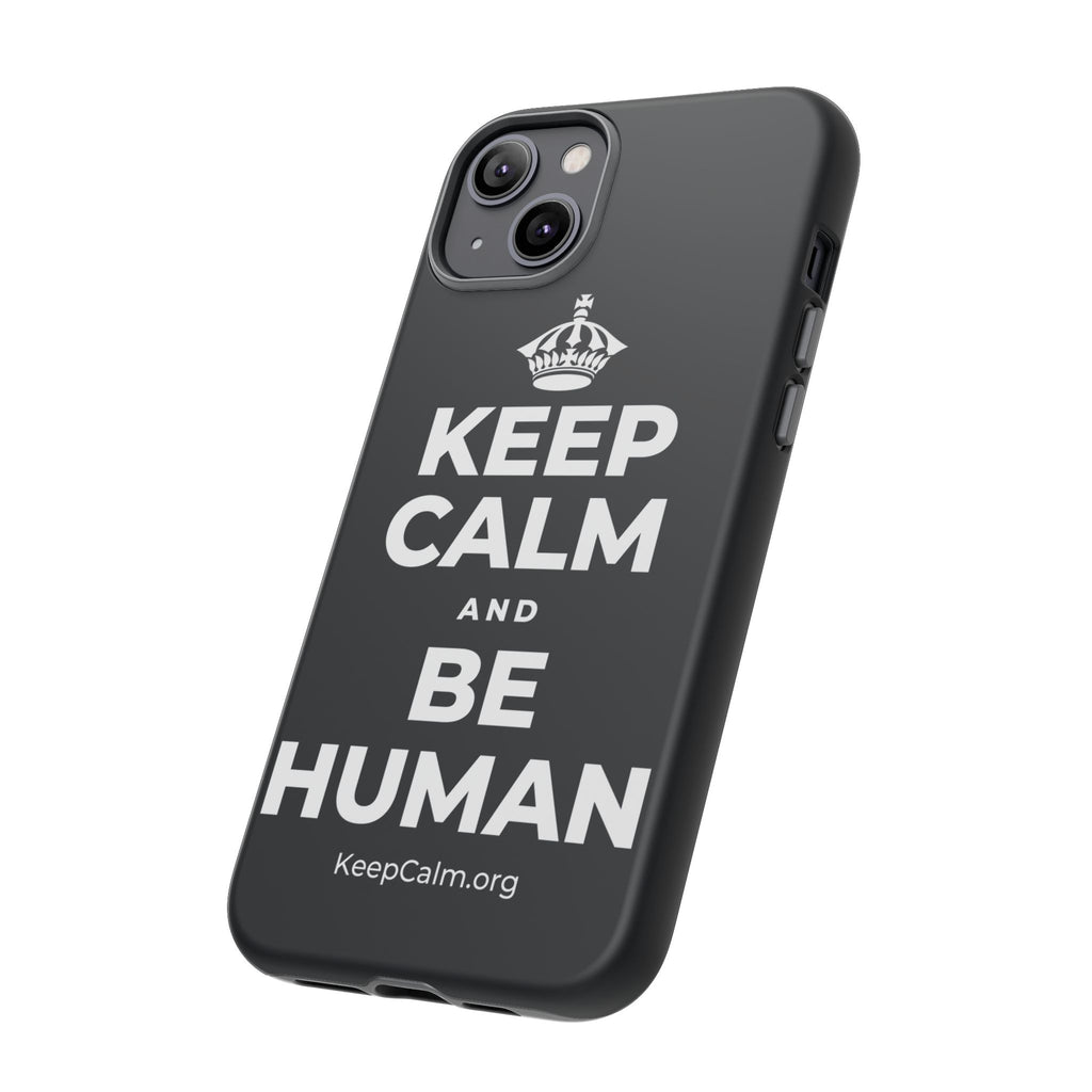 KEEP CALM AND BE HUMAN Phone Case (Dark)