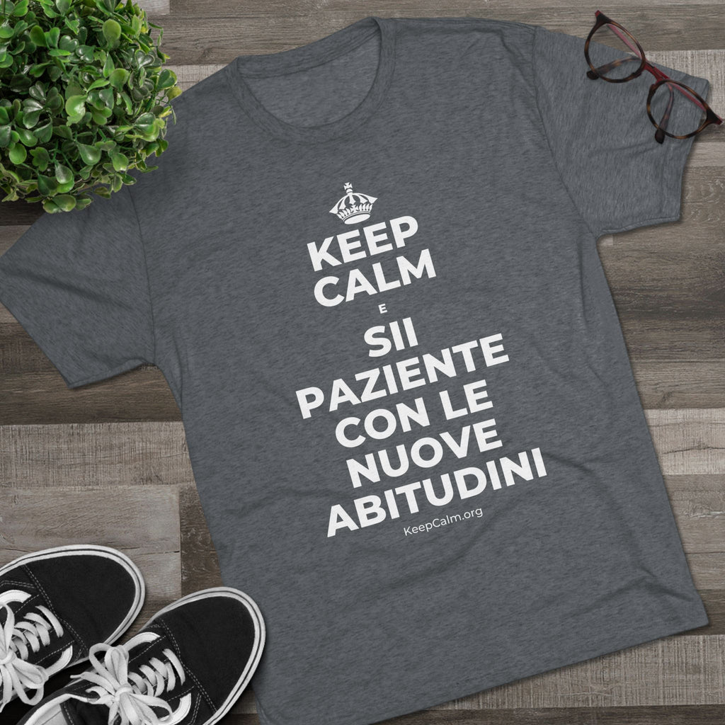 KEEP CALM E SII PAZIENTE CON LE NUOVE ABITUDINI Tri-Blend Tee