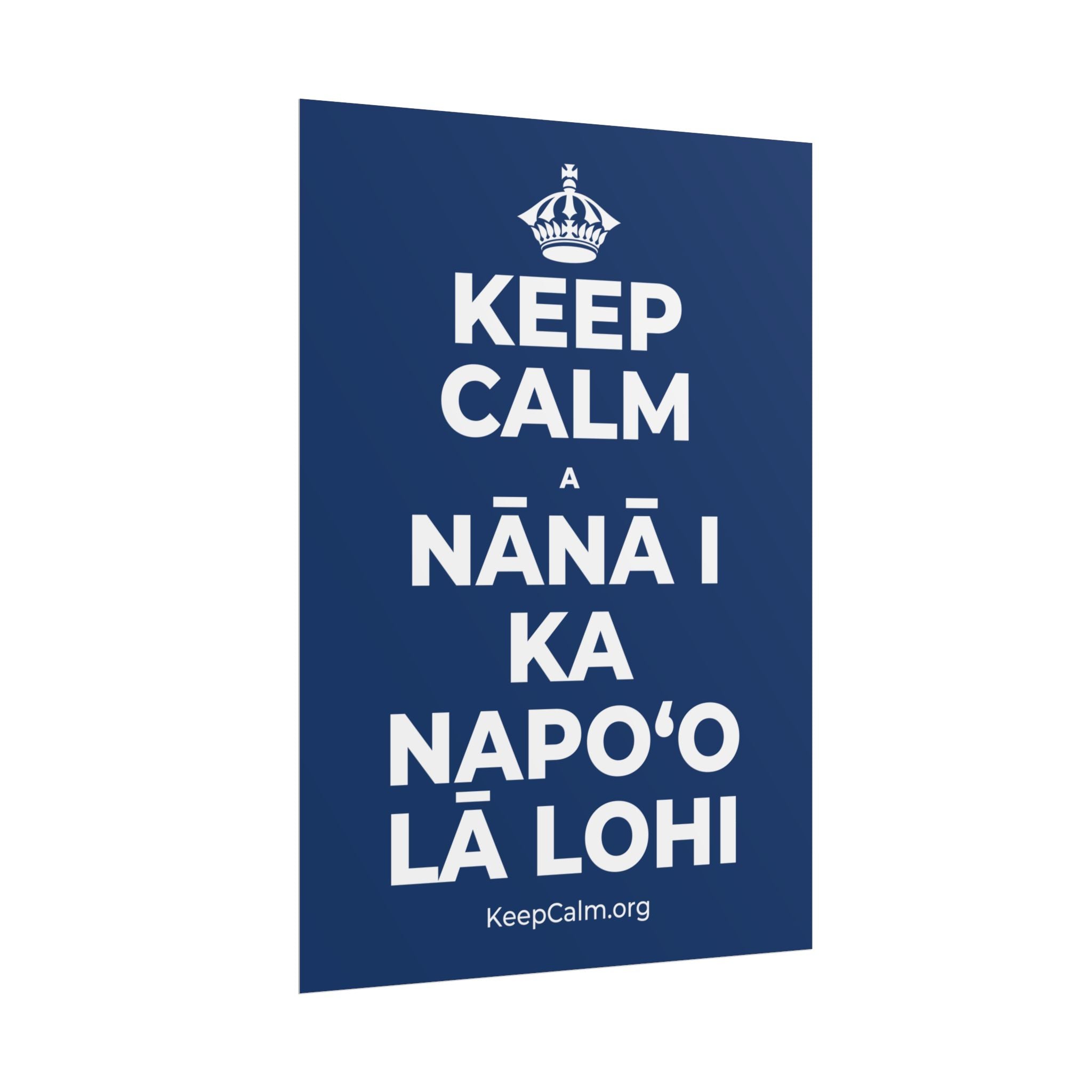 KEEP CALM A NĀNĀ I KA NAPOʻO LĀ LOHI Poster