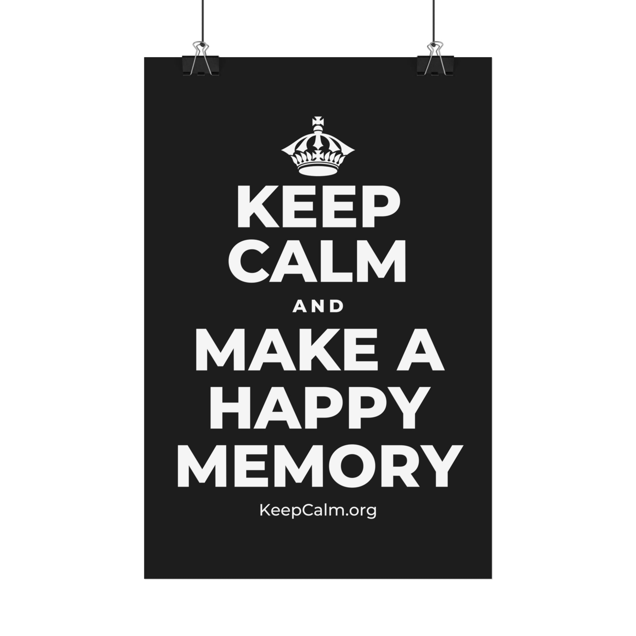 KEEP CALM AND MAKE A HAPPY MEMORY Satin Poster