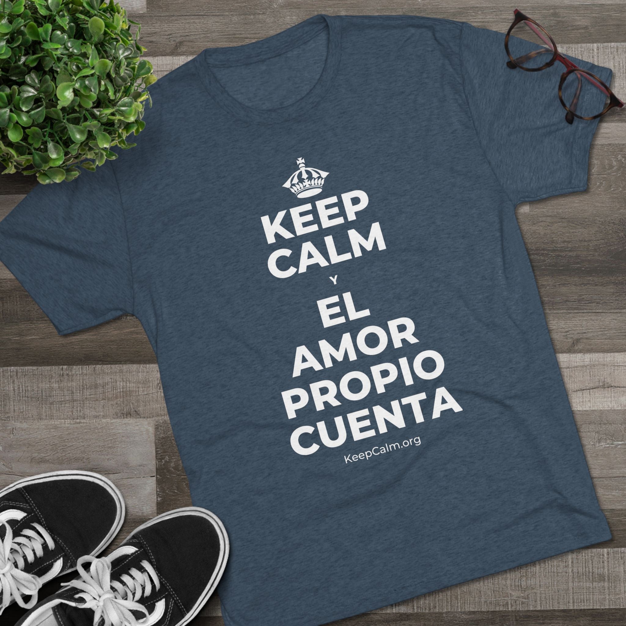 KEEP CALM Y EL AMOR PROPIO CUENTA Tri-Blend Tee