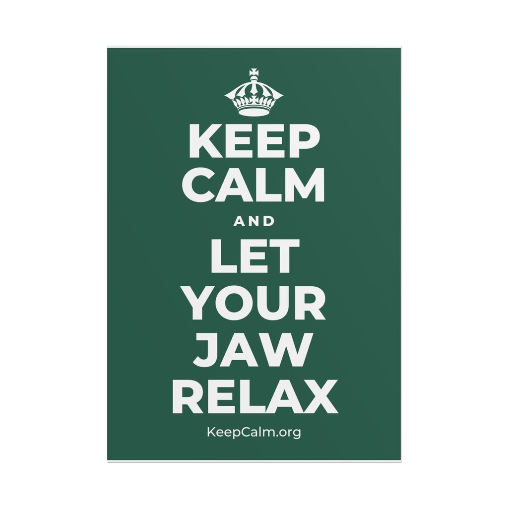 KEEP CALM AND LET YOUR JAW RELAX Poster