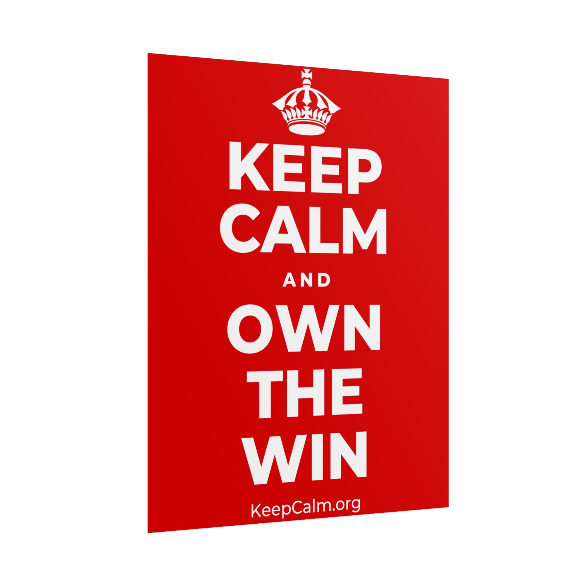 KEEP CALM AND OWN THE WIN Poster