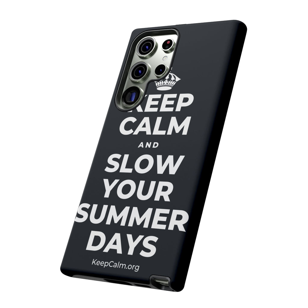 KEEP CALM AND SLOW YOUR SUMMER DAYS Phone Case (Dark)