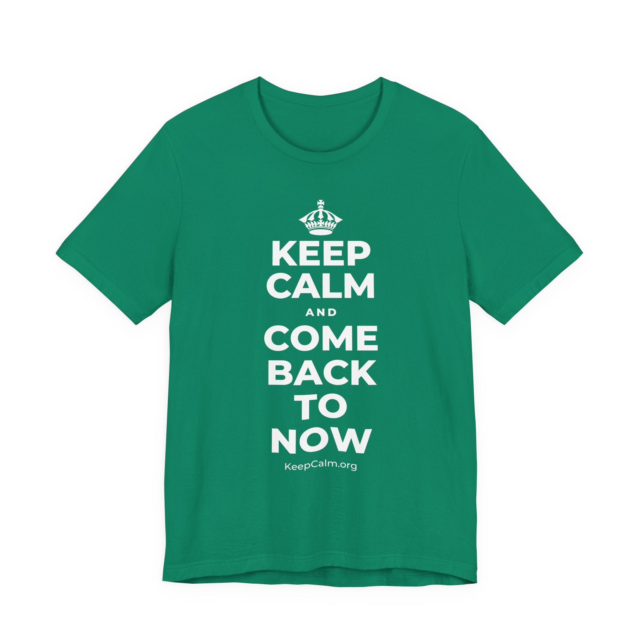 KEEP CALM AND COME BACK TO NOW T-Shirt (White–Asphalt)