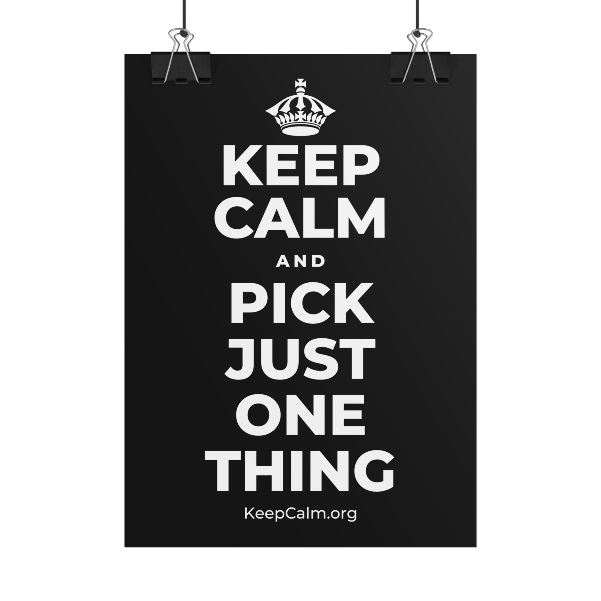 KEEP CALM AND PICK JUST ONE THING Poster