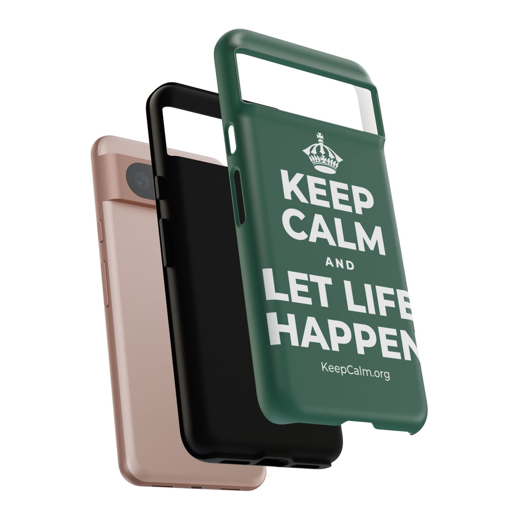 KEEP CALM AND LET LIFE HAPPEN Phone Case